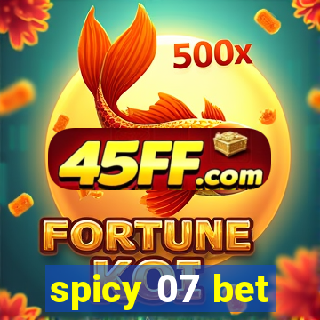 spicy 07 bet